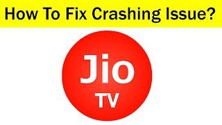 How To Fix JioTv Keeps Crashing Problem Android & Ios - JioTv App Crash Issue