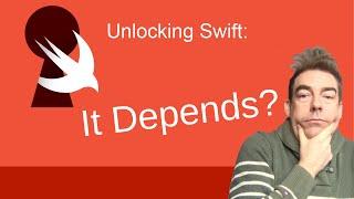 Why Swift Developers Should Say "It Depends" To Every Question