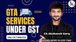 GTA Under GST -Tax Rates, Exemption, ITC, RCM Crux Points | CA Final IDT | May'23 | CA Akshansh Garg