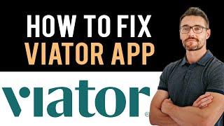  How To Fix Viator App Not Working (Full Guide)