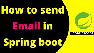 How to send email using Spring Boot using Java Mail sender SMTP | A Step by Step Guide | Code Decode