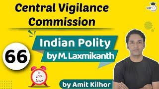 Indian Polity by M Laxmikanth for UPSC - Lecture 66 Central Vigilance Commission