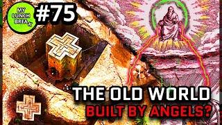 Angels Helped Build the Old World?