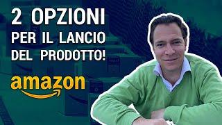 2 Opzioni per il Lancio del Prodotto su Amazon! 