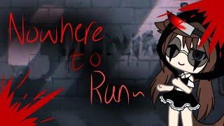 Nowhere to run~ -[ GLMV ]-( blood warning :D )