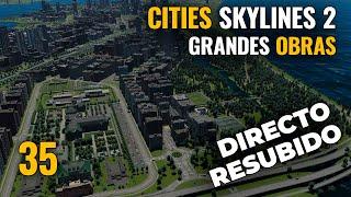 CITIES SKYLINES 2 - Ep 35 - GRANDES OBRAS | Gameplay español