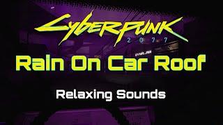 (4Hrs)ASMR Cyberpunk 2077 - Rain on Car Ambience | Makigai MaiMai