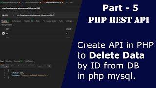 PHP REST API CRUD 5: Create API to Delete data from MySql DB | delete data using API in PHP Postman