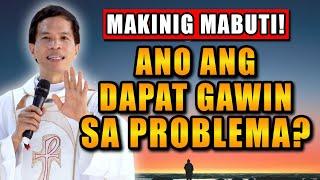 *MAKINIG!* ANO ANG DAPAT GAWIN SA PROBLEMA? | Fr. Joseph Fidel Roura