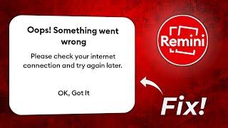 Fix Remini Oops! Something Went Wrong Problem Solve 2023