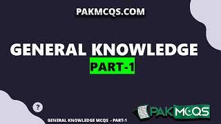 20 Important General Knowledge Mcqs | Part-1 | PakMcqs.com