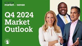 Q4 2024 Market Outlook - 10/1/24 | Market Sense | Fidelity Investments