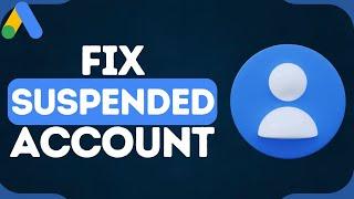 How To Fix Suspended Google Ads Account | Reactivate Google Ads Account in 2024!