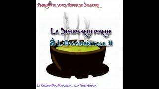 Enquête sous Hypnose Sonore "La soupe qui pique à L'Occidentale...!" Le Champ Des Possibles