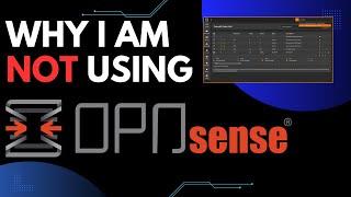 Why I am Not Using OPNSense