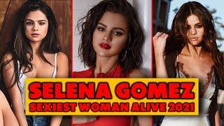 Selena Gomez | Sexiest Woman Alive 2021 (Top 100 Sexiest Pictures)