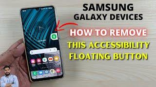 Samsung Galaxy Devices : How To Remove Accessibility Floating Button?