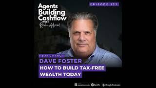 EP 153: How to Build Tax-Free Wealth Today with Dave Foster