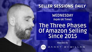 The Three Phases Of Amazon Selling Since 2015 with Adam Heist