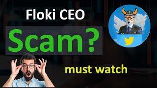 Floki CEO is Scam Project.....? | Floki CEO News Today | Floki CEO Important Video