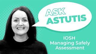 IOSH Managing Safely Exam and IOSH Risk Assessment Example | Ask Astutis