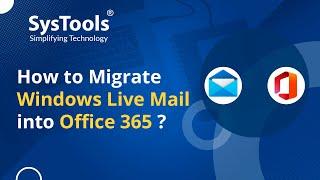 Windows Live Mail to Office 365 Migration Tool - Import WLM into Office 365