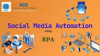 Robotic Process Automation (RPA) - Social Media Automation with Example -  Dept of CSE & CSE (IoT)