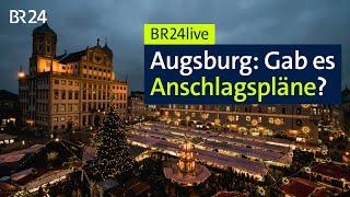 Christkindlesmarkt Augsburg: Gab es Anschlagspläne? | BR24live