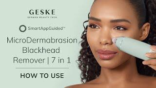 How to use GESKE - MicroDermabrasion Blackhead Remover | 7 in 1