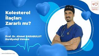 Kolesterol İlaçları Zararlı mı? - Prof. Dr. Ahmet Karabulut