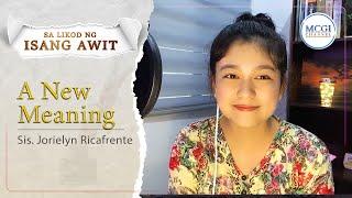 A New Meaning | Sa Likod ng Isang Awit | Sis Jorielyn Ricafrente | MCGI