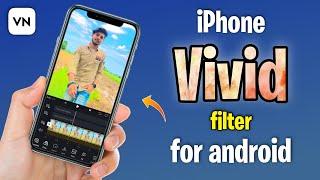 How To Add iPhone Vivid Filter In Android VN - Video Editor  For Reels or Tiktok Videos