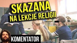 Dziewczynka w Polsce Skazana Przez Sąd na Przymusowe Lekcje Religii w Szkole - Analiza Komentator