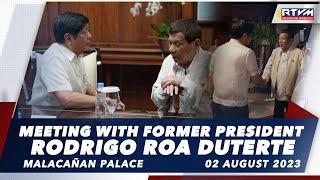 Meeting with Former President Rodrigo Roa Duterte 8/2/2023