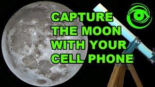 Capture the Moon With Your Cell Phone & Telescope