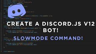 Discord.js Bot Tutorial | How to make a slowmode command! | V12