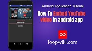 How To Embed YouTube video in android app | loopwiki.com