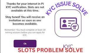 New Update Pi Network Kyc Slots not Available| Kyc Slots not Available Issue Solve