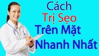 [ Mách Bạn ] Cách Trị Sẹo Trên Mặt Nhanh Nhất Hiện Nay