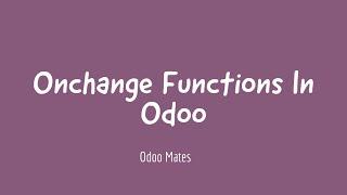 25. How To Define Onchange Functions In Odoo || Odoo 15 Onchange Fields || Odoo 15 Development
