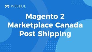 Magento 2 Multi Vendor Canada Post Shipping Plugin - Overview