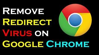 How to Remove Redirect Virus on Google Chrome  | Delete Redirect Malware in Chrome