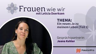 Ein neues Ja zu meinem Leben - Teil 1(Joana Kehler)