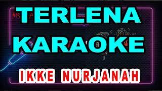 TERLENA - Ikke Nurjanah | KARAOKE Nada Wanita, HD