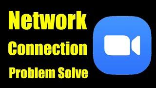 Zoom App Network Connection | Zoom Network Error | Internet Problem Solve