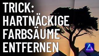 Luminar NEO ▲  TRICK ▲ Hartnäckige Farbsäume entfernen