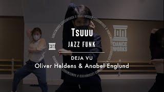 Tsuuu - JAZZ FUNK " DEJA VU  / Oliver Heldens x Anabel Englund "【DANCEWORKS】