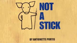 Not A Stick - Book Read Aloud