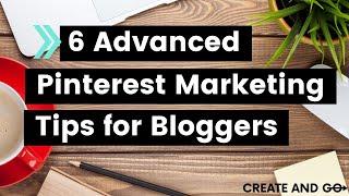 6 Advanced Pinterest Marketing Tips You Might Not Know