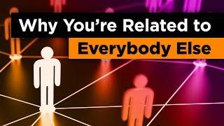 Why You're Related to Everybody Else